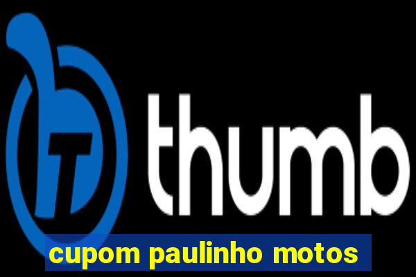 cupom paulinho motos